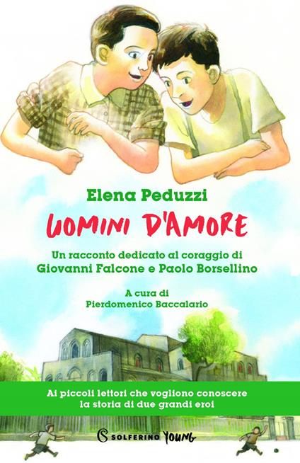 Uomini d'amore. Un racconto dedicato al coraggio di Giovanni Falcone e Paolo Borsellino - Elena Peduzzi,Pierdomenico Baccalario,Matteo Mancini - ebook