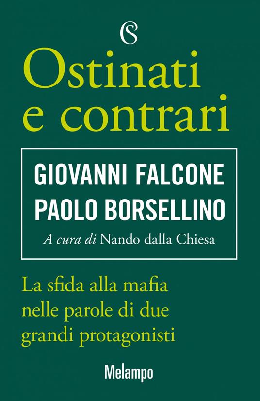 Ostinati e contrari. La sfida alla mafia nelle parole di due grandi protagonisti - Paolo Borsellino,Giovanni Falcone,Nando Dalla Chiesa - ebook