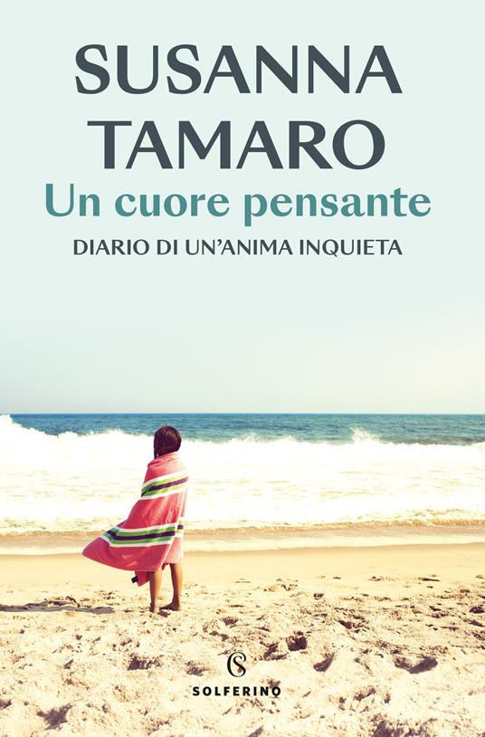 Un cuore pensante. Diario di un'anima inquieta - Susanna Tamaro - copertina