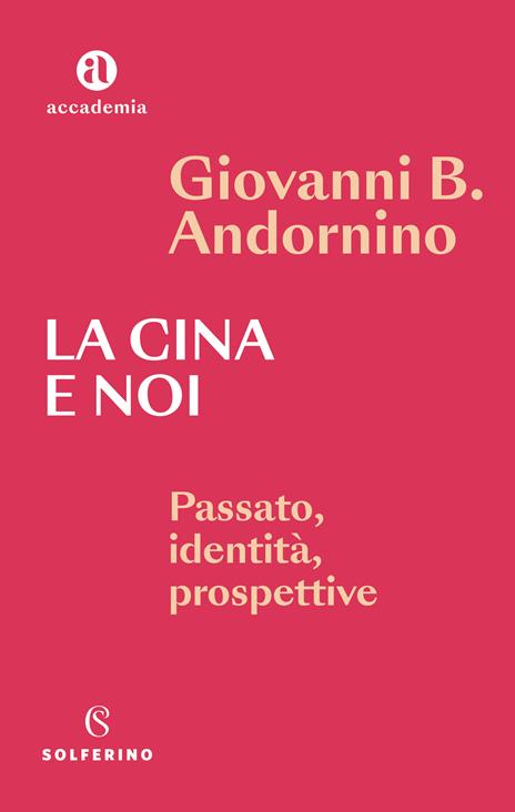 La Cina e noi. Passato, identità, prospettive - Giovanni B. Andornino - copertina