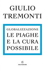 Globalizzazione. Le piaghe e la cura possibile