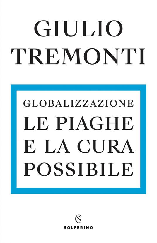 Globalizzazione. Le piaghe e la cura possibile - Giulio Tremonti - ebook