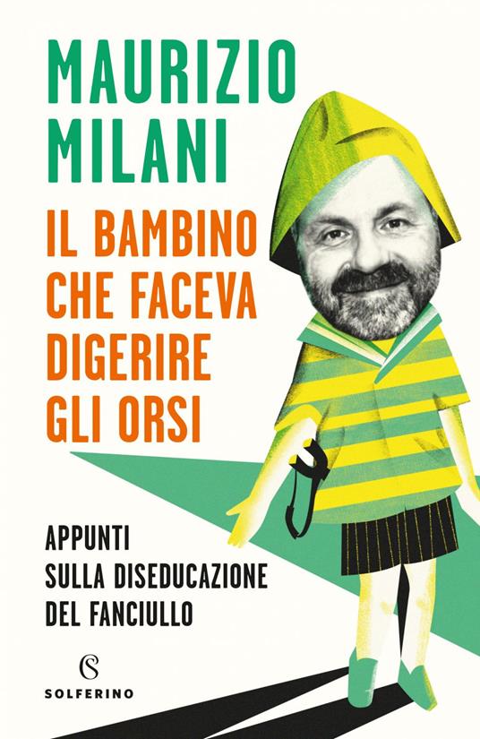 Il bambino che faceva digerire gli orsi. Appunti sulla diseducazione del fanciullo - Maurizio Milani - ebook