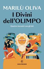 I divini dell'Olimpo. Quattro incontri con gli dèi