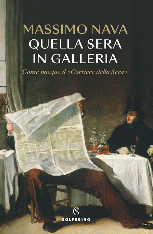 Quella sera in galleria. Come nacque il «Corriere della Sera» - Massimo Nava - ebook