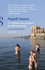 Napoli stanca. 17 scrittori raccontano la città nascosta