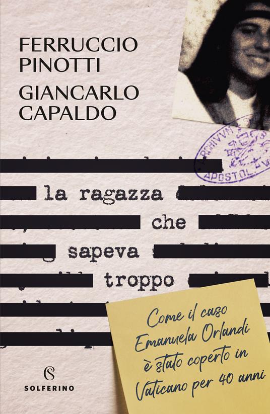 La ragazza che sapeva troppo. Come il caso Emanuela Orlandi è stato coperto in Vaticano per 40 anni - Ferruccio Pinotti,Giancarlo Capaldo - copertina