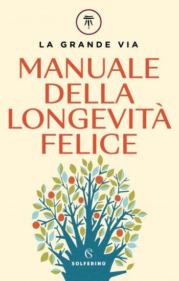 La Grande Via. Manuale Della Longevita' Felice - Berrino Franco