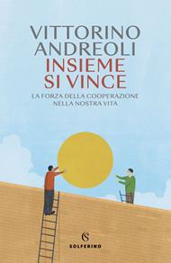 Insieme si vince. La forza della cooperazione nella nostra vita