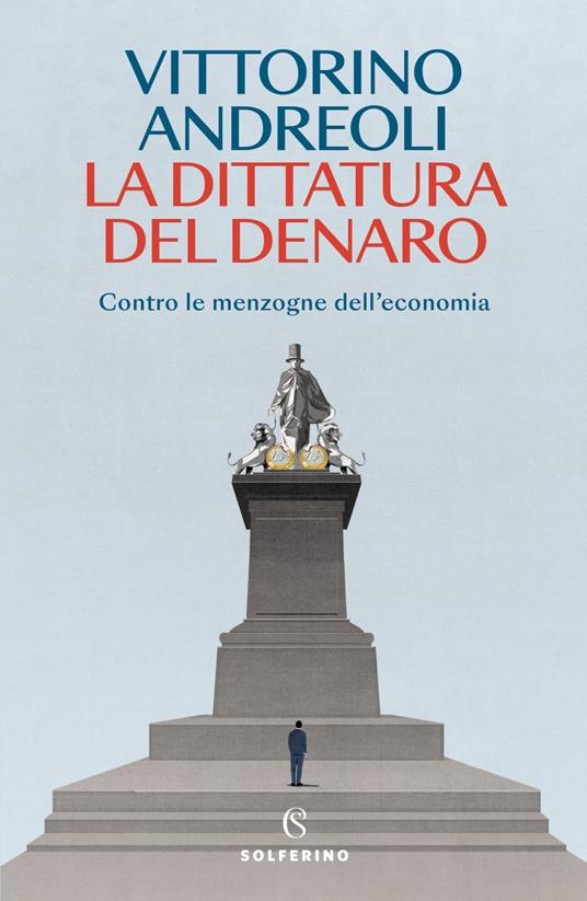 La dittatura del denaro. Contro le menzogne dell'economia - Vittorino Andreoli - ebook