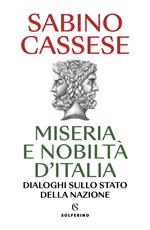 Miseria e nobiltà d'Italia. Dialoghi sullo stato della nazione