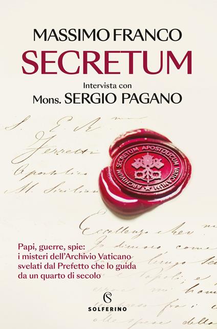 Secretum. Papi, guerre, spie: i misteri dell'Archivio Vaticano svelati dal prefetto che lo guida da un quarto di secolo - Massimo Franco,Sergio Pagano - ebook