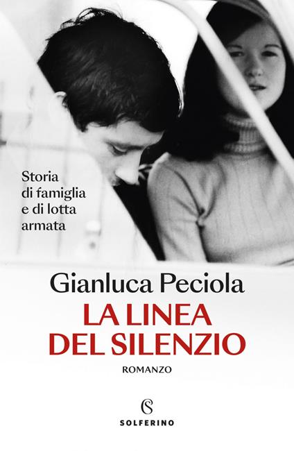 La linea del silenzio. Storia di famiglia e di lotta armata - Gianluca Peciola - ebook