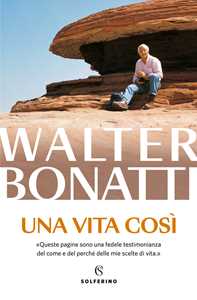 Libro Una vita così Walter Bonatti