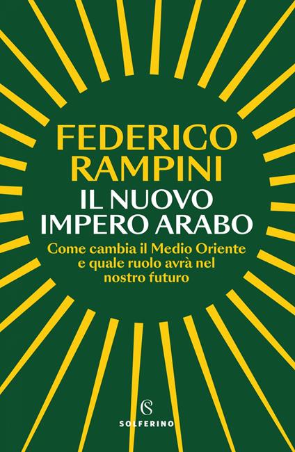 Il nuovo impero arabo. Come cambia il Medio Oriente e quale ruolo avrà nel nostro futuro - Federico Rampini - ebook