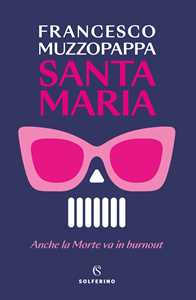 Libro Santa Maria. Anche la Morte va in burnout Francesco Muzzopappa