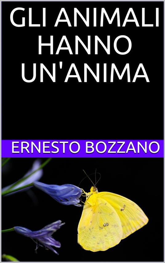 Gli animali hanno un'anima - Ernesto Bozzano - ebook