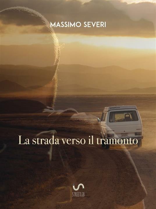 La strada verso il tramonto - Massimo Severi - ebook