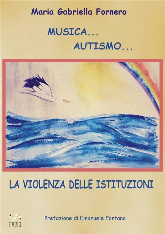 Musica... Autismo... La violenza delle istituzioni - Maria Gabriella Fornero - ebook