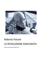 La rivoluzione assicurata. Storia di assicuratori di tempi futuri