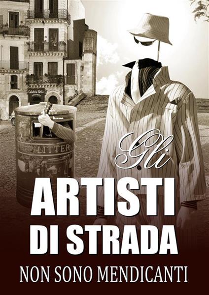 Gli artisti di strada non sono mendicanti. Osservatorio Street Art - Federico Berti - ebook