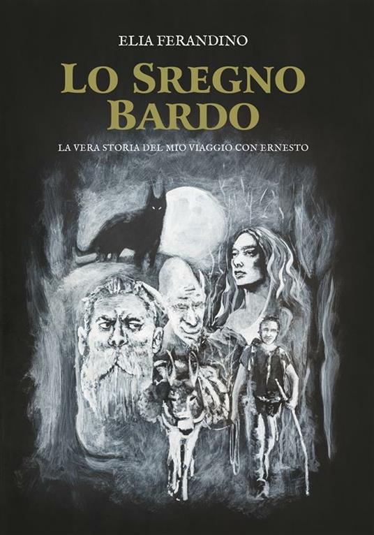 Lo Sregno Bardo. La vera storia del mio viaggio con Ernesto - Elia Ferandino - ebook