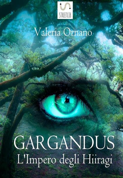 L' impero degli Hiiragi. Gargandus - Valeria Ornano - ebook