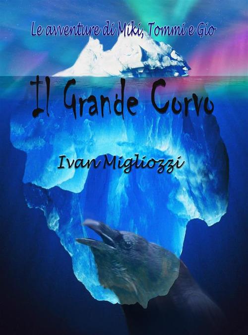 Il Grande Corvo - Ivan Migliozzi - ebook