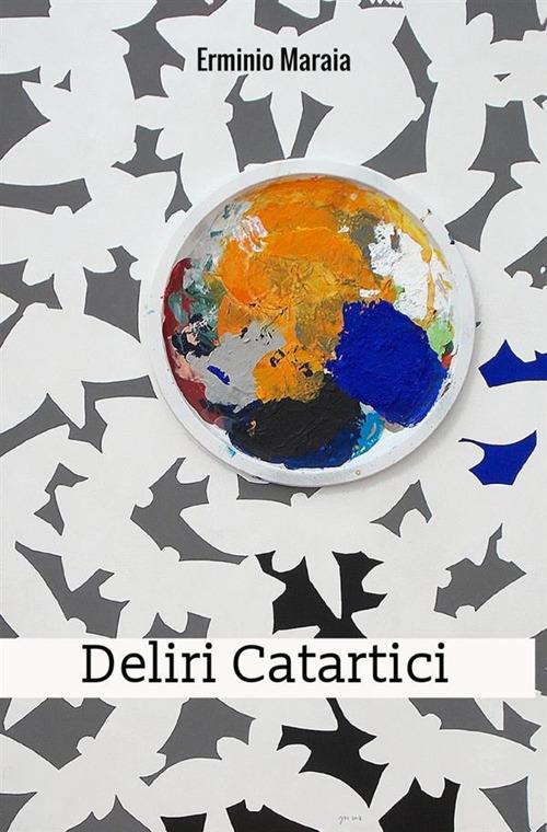 Deliri catartici - Erminio Maraia - copertina