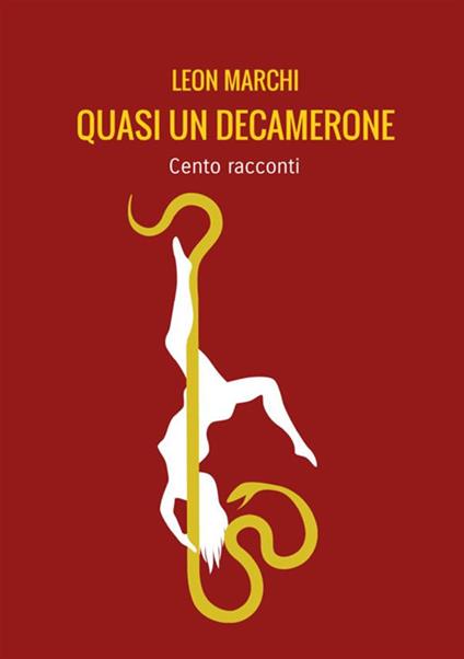 Quasi un Decamerone. Cento racconti - Leon Marchi - copertina