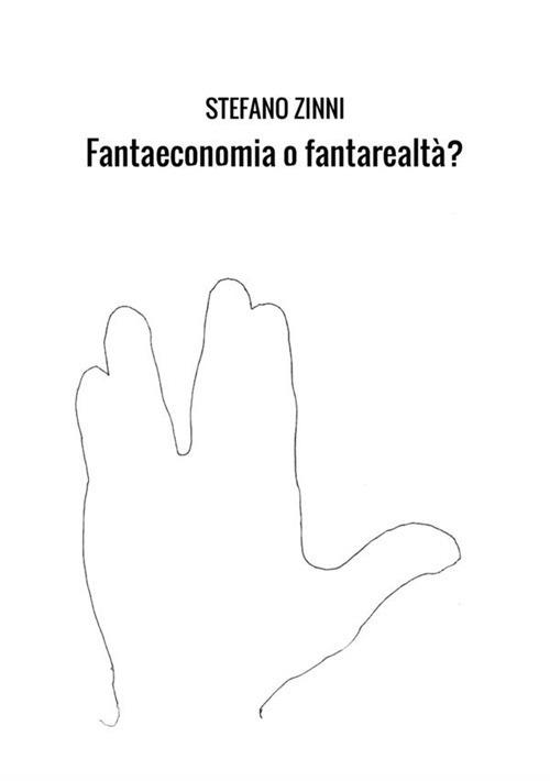 Fantaeconomia o fantarealtà? - Stefano Zinni - copertina