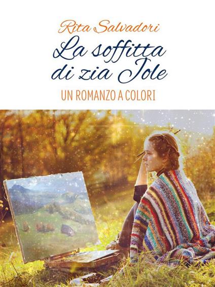 La soffitta di zia Jole - Rita Salvadori - ebook