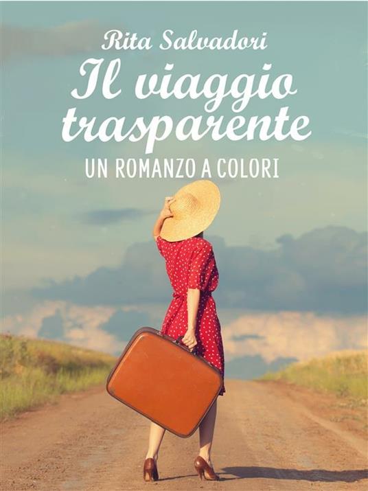 il viaggio trasparente - Rita Salvadori - ebook