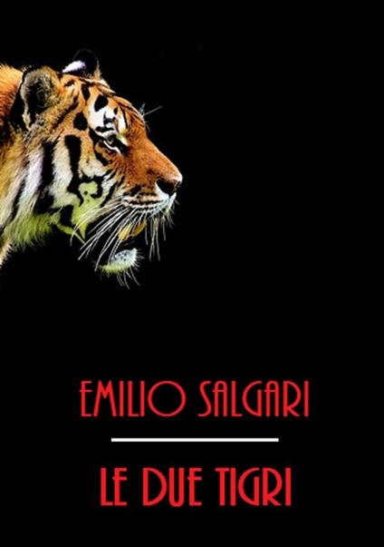 Le due tigri - Emilio Salgari - ebook