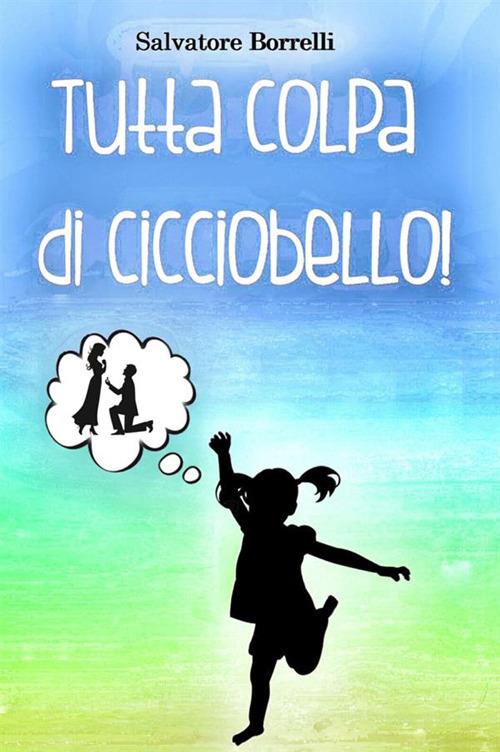 Tutta colpa di Cicciobello! - Salvatore Borrelli - copertina