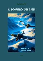 Il dominio dei cieli. Manuale di guerra aerea