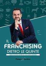 Il franchising dietro le quinte. Quello che devi sapere sul tuo nuovo business