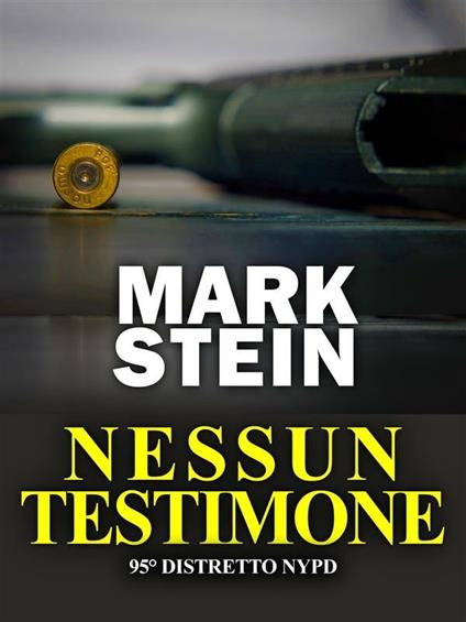 Nessun testimone. 95° Distretto NYPD - Mark Stein - ebook