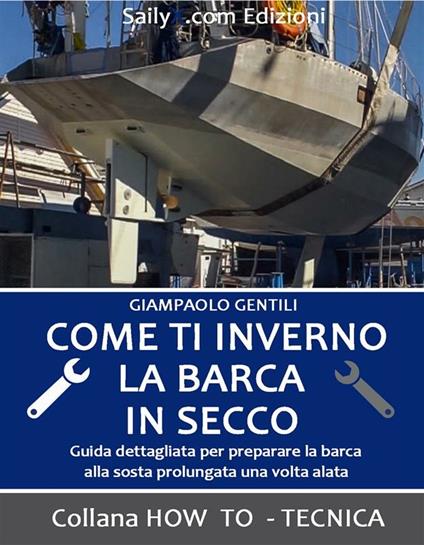 Come ti inverno la barca in secco - Giampaolo Gentili - ebook