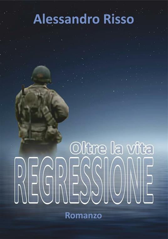 Regressione, oltre la vita - Alessandro Risso - ebook