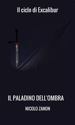 Il paladino dell'ombra. Il ciclo di Excalibur