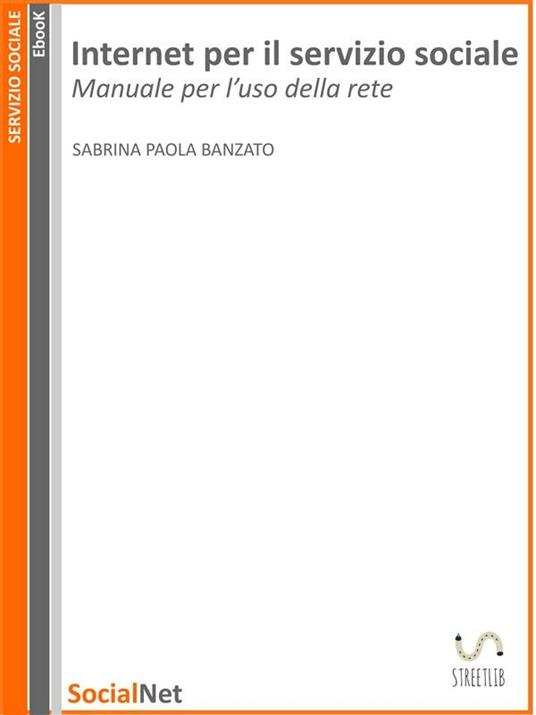 Internet per il servizio sociale. Manuale per l'uso di rete - Sabrina Paola Banzato - ebook