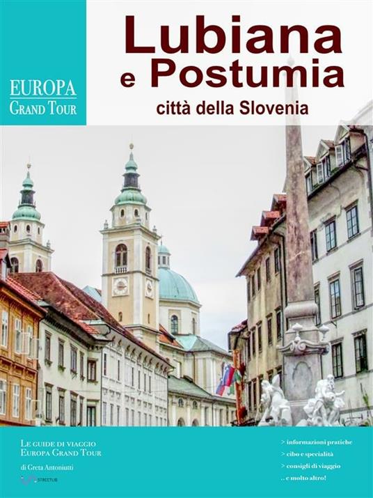 Lubiana e Postumia, città della Slovenia - Greta Antoniutti - ebook