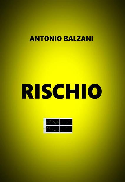 Rischio. Truffa e trading. Un confine molto sottile - Antonio Balzani - ebook