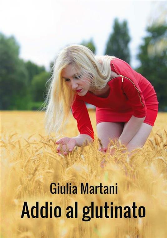 Addio al glutinato - Giulia Martani - ebook