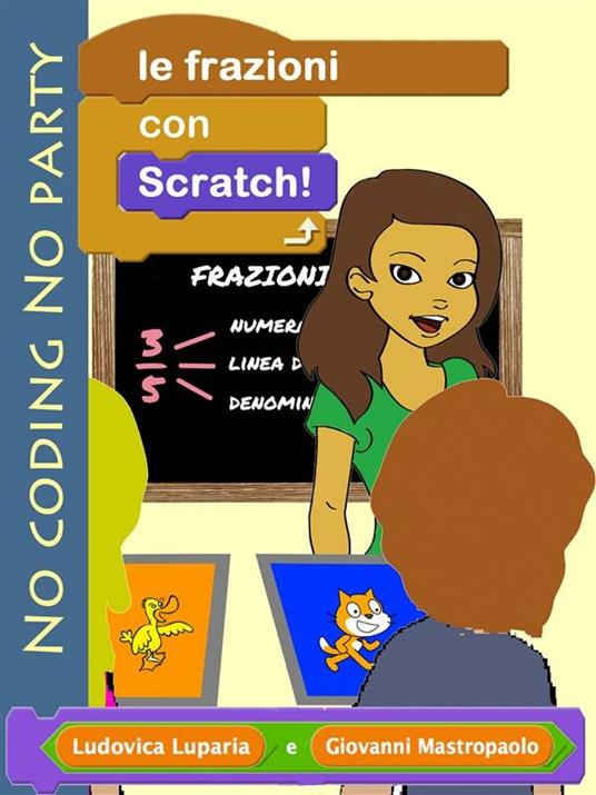 Le frazioni con Scratch - Ludovica Luparia,Giovanni Mastropaolo - ebook