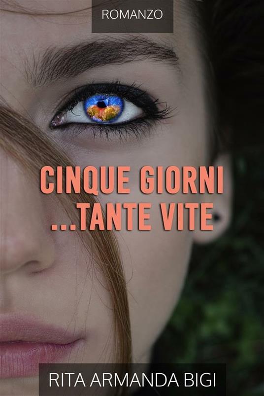 Cinque giorni... tante vite - Rita Armanda Bigi - ebook