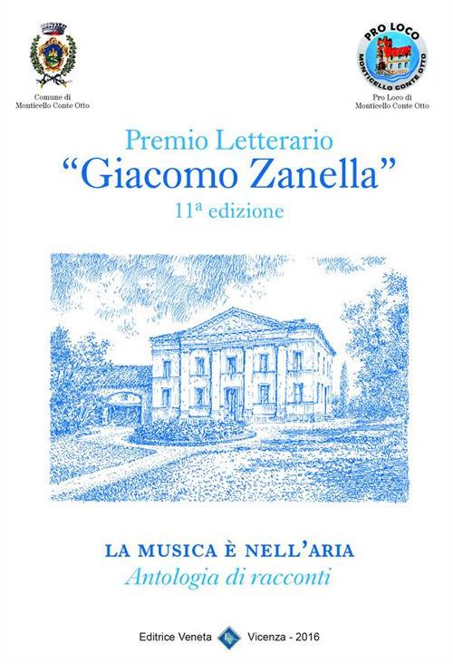 La musica è nell'aria. Premio letterario «Giacomo Zanella» 11ª edizione