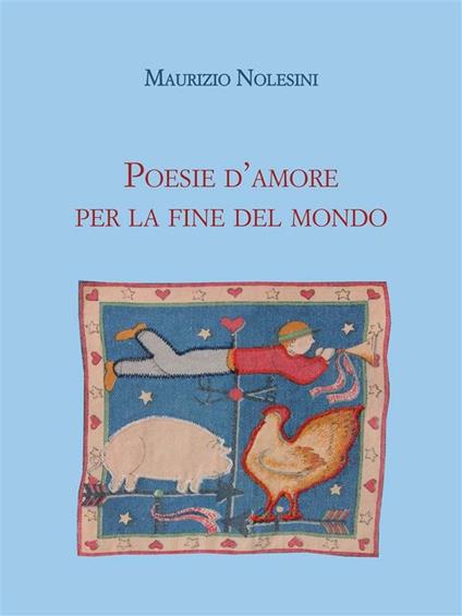 Poesie d'amore per la fine del mondo - Maurizio Nolesini - ebook