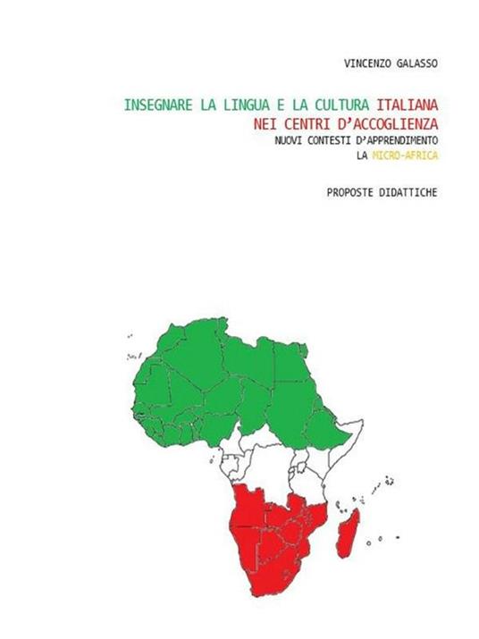 Insegnare la lingua e la cultura italiana nei centri d'accoglienza. Nuovi contesti d'apprendimento. La micro-Africa. Proposte didattiche - Vincenzo Galasso - ebook